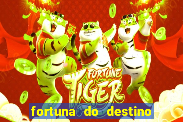 fortuna do destino fortuna do dentinho